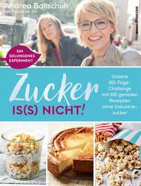 Cover: 9783864705465 | Zucker is(s) nicht! | Andrea Ballschuh (u. a.) | Taschenbuch | Deutsch