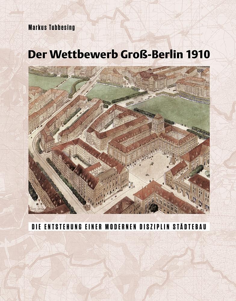 Cover: 9783803007810 | Der Wettbewerb Gross-Berlin 1910 | Markus Tubbesing | Buch | 340 S.