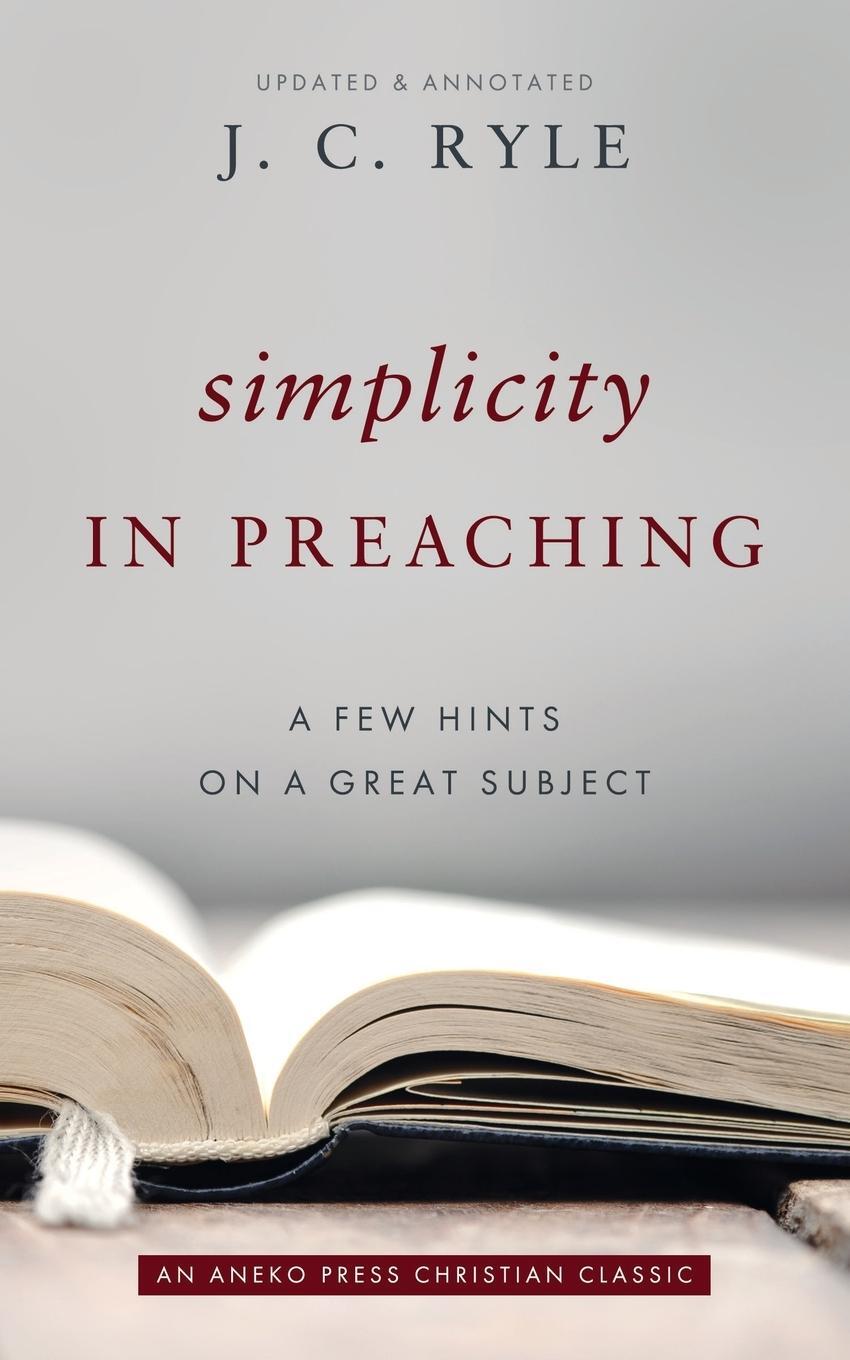 Cover: 9781622457724 | Simplicity in Preaching | A Few Hints on a Great Subject | J. C. Ryle