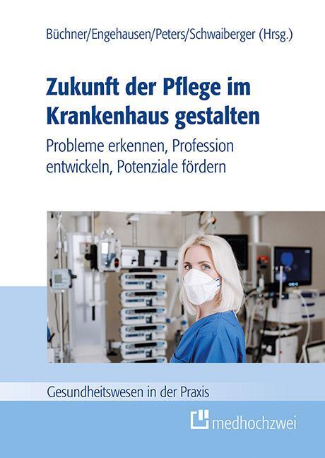 Cover: 9783862169252 | Zukunft der Pflege im Krankenhaus gestalten | Büchner (u. a.) | Buch