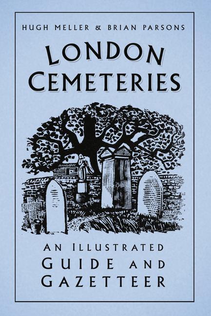 Cover: 9780750996532 | London Cemeteries | An Illustrated Guide and Gazetteer | Taschenbuch