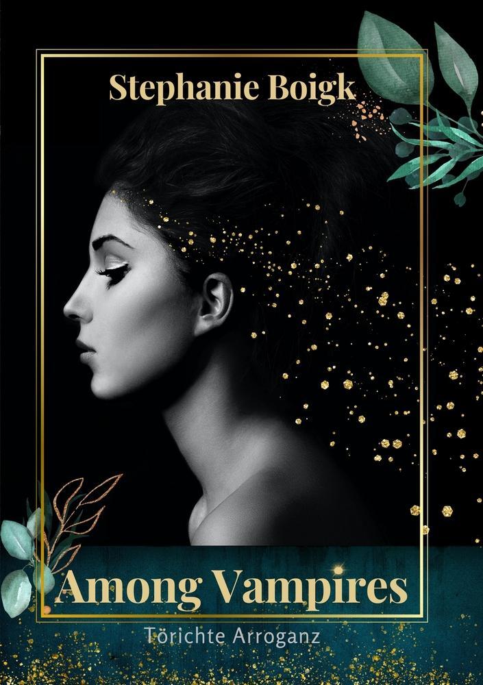 Cover: 9783757962364 | Among Vampires - törichte Arroganz | Stephanie Boigk | Taschenbuch