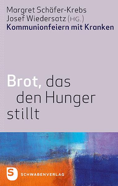 Cover: 9783796616006 | Brot, das den Hunger stillt | Kommunionsfeiern mit Kranken | Buch