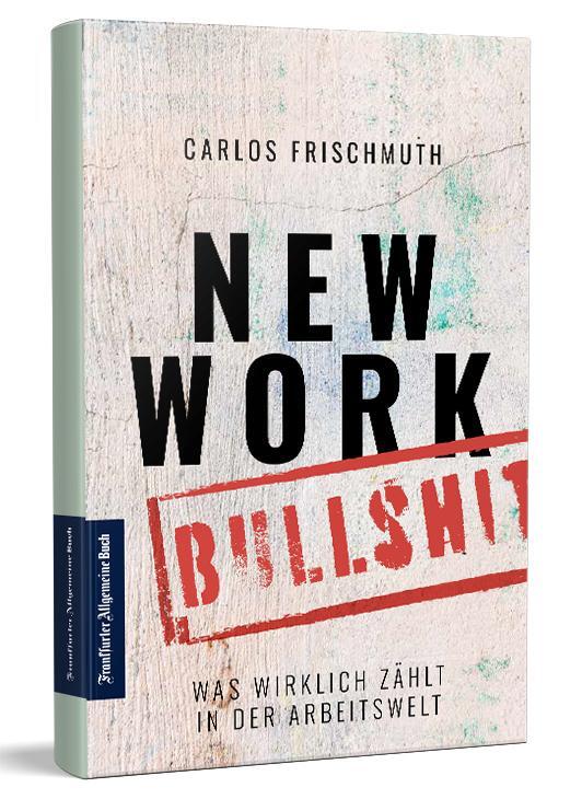 Cover: 9783962510961 | New Work Bullshit: Was wirklich zählt in der Arbeitswelt | Frischmuth