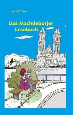 Cover: 9783862890453 | Das Machdeburjer Lesebuch | Ursula Föllner | Buch | Deutsch | 2012