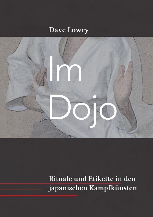 Cover: 9783746736723 | Im Dojo | Rituale und Etikette in den japanischen Kampfkünsten | Lowry