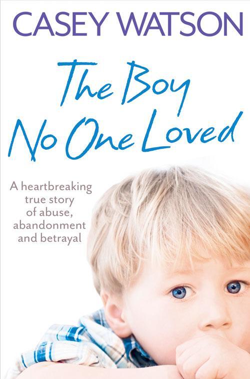 Cover: 9780007436569 | The Boy No One Loved | Casey Watson | Taschenbuch | Englisch | 2011