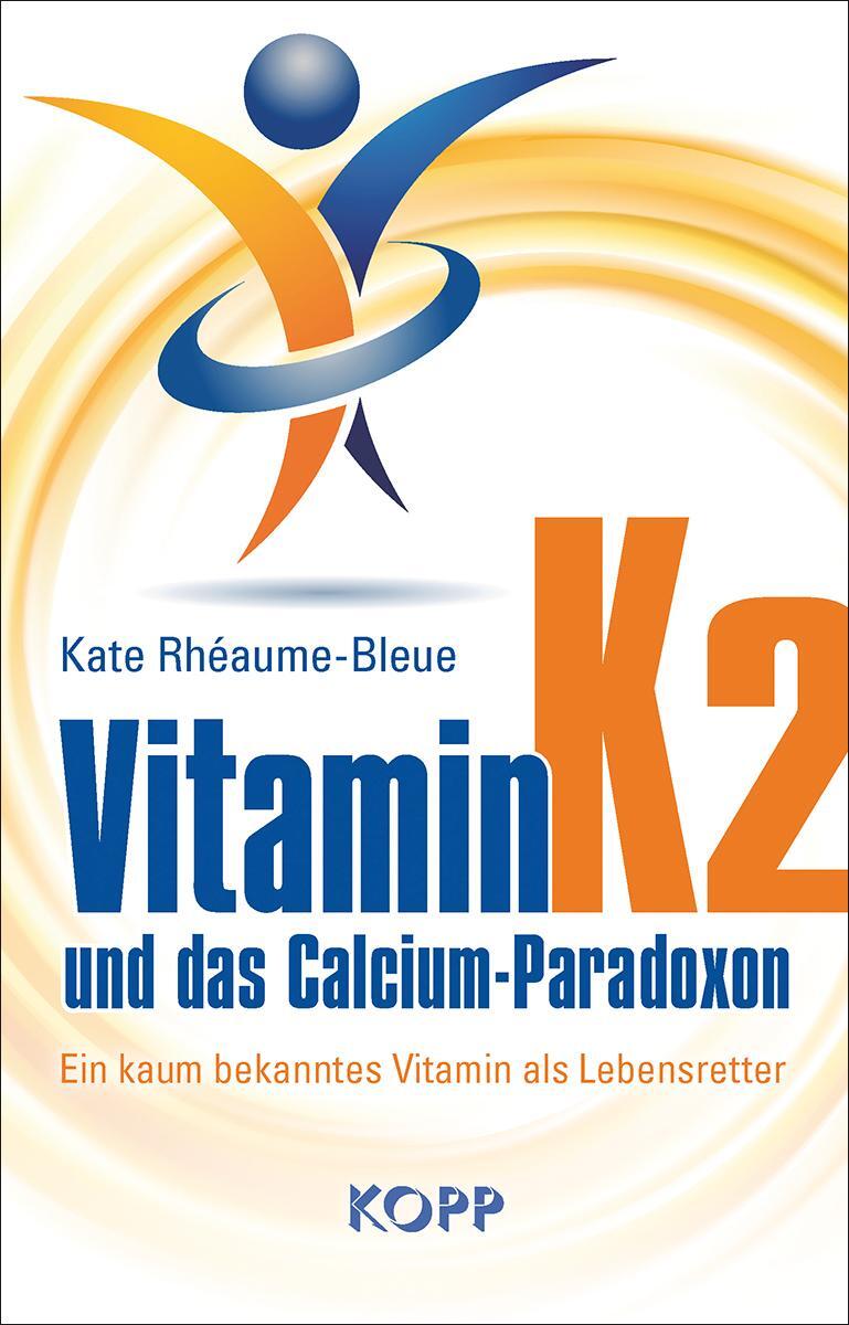 Cover: 9783864459399 | Vitamin K2 und das Calcium-Paradoxon | Kate Rhéaume-Bleue | Buch