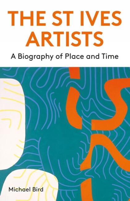 Cover: 9781848226555 | The St Ives Artists: New Edition | A Biography of Place and Time