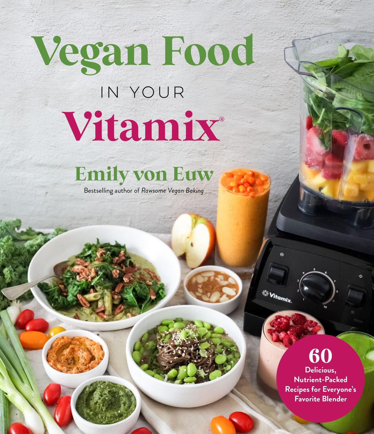Cover: 9781645675631 | Vegan Food in Your Vitamix: 60+ Delicious, Nutrient-Packed Recipes...