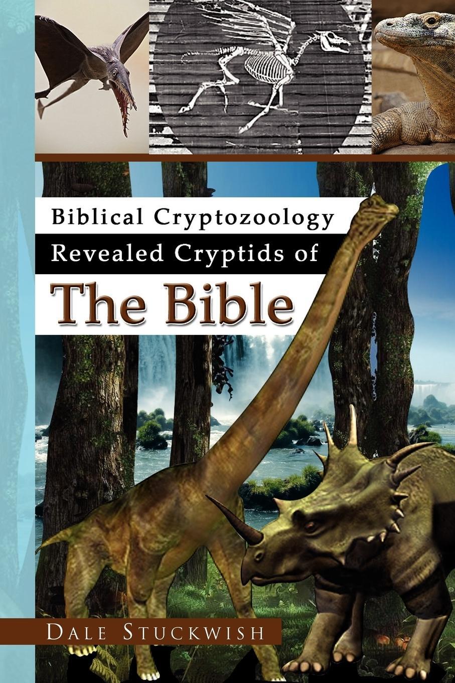 Cover: 9781441522672 | Biblical Cryptozoology Revealed Cryptids of the Bible | Dale Stuckwish