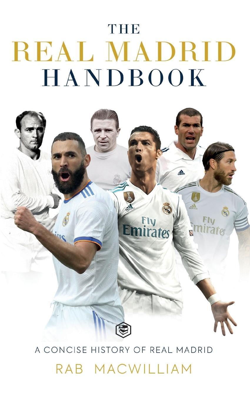 Cover: 9789394924628 | The Real Madrid Handbook | A Concise History of Real Madrid | Buch