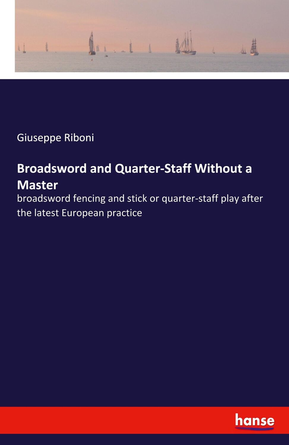 Cover: 9783337951207 | Broadsword and Quarter-Staff Without a Master | Giuseppe Riboni | Buch