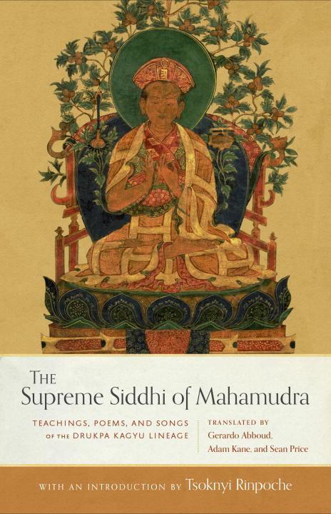 Cover: 9781559394680 | The Supreme Siddhi of Mahamudra: Teachings, Poems, and Songs of the...