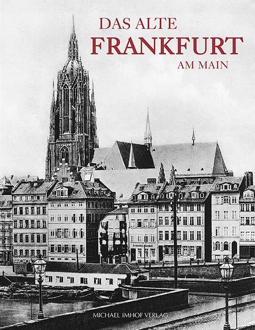 Cover: 9783731908463 | Das alte Frankfurt am Main | Franz Rittweger | Buch | Deutsch | 2019