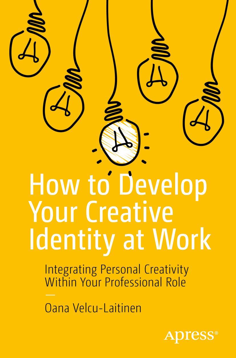 Cover: 9781484286791 | How to Develop Your Creative Identity at Work | Oana Velcu-Laitinen