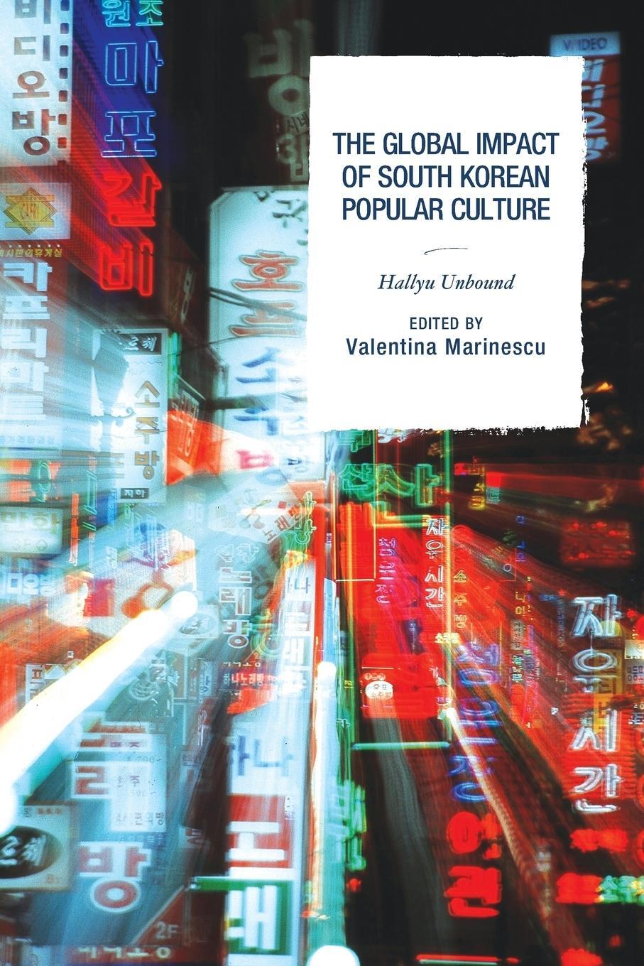 Cover: 9781498504614 | The Global Impact of South Korean Popular Culture | Hallyu Unbound