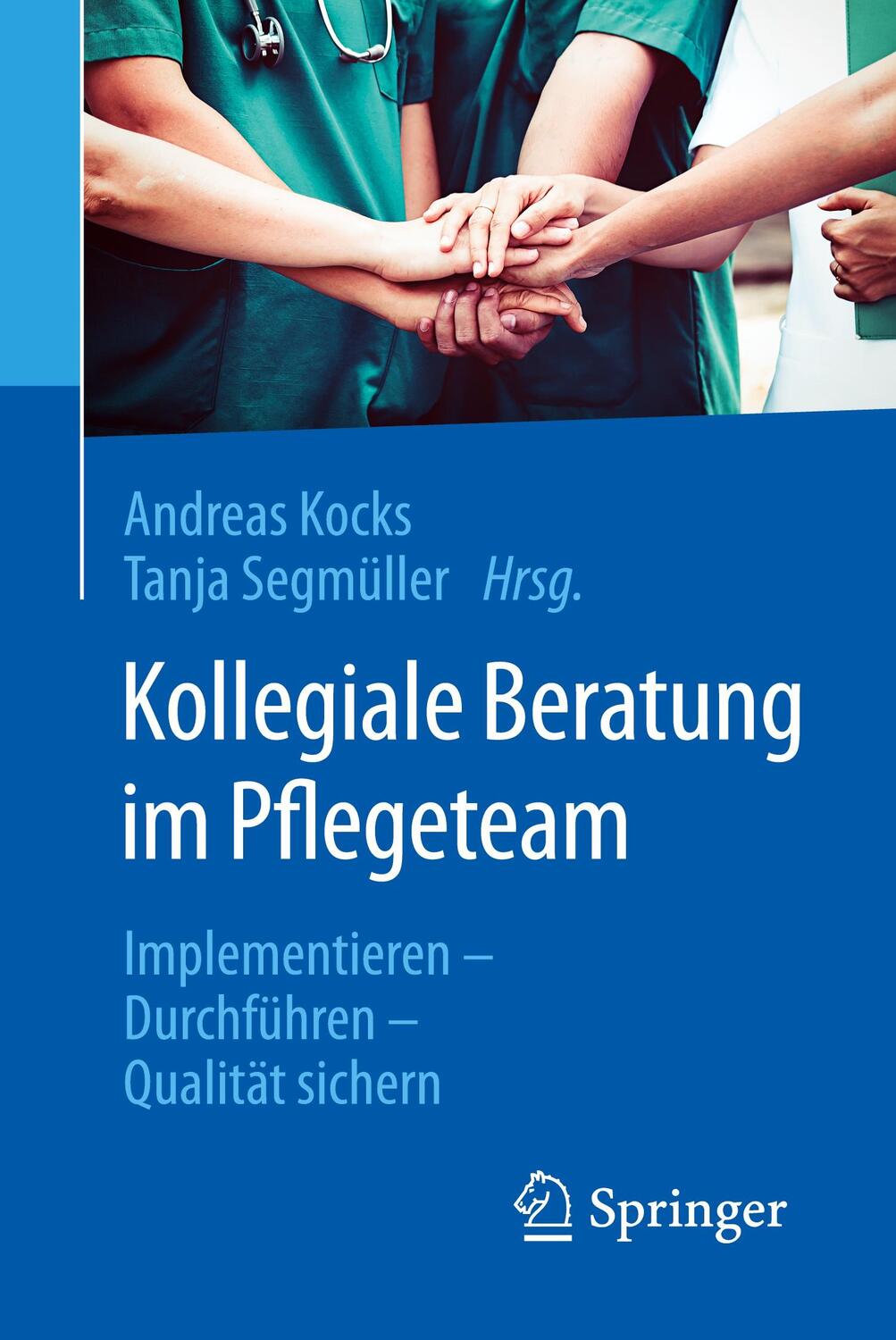 Cover: 9783662577882 | Kollegiale Beratung im Pflegeteam | Andreas Kocks (u. a.) | Buch