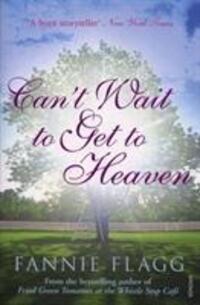 Cover: 9780099507642 | Can't Wait to Get to Heaven | Fannie Flagg | Taschenbuch | Englisch