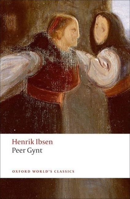 Cover: 9780199555536 | Peer Gynt | Henrik Ibsen | Taschenbuch | Oxford World's Classics