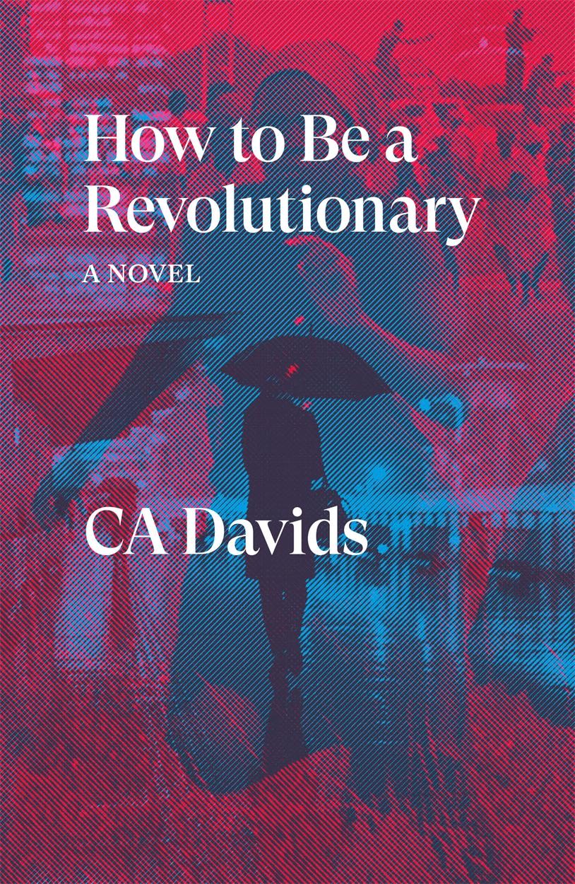 Cover: 9781839760877 | How to Be a Revolutionary | A Novel | C. A. Davids | Taschenbuch