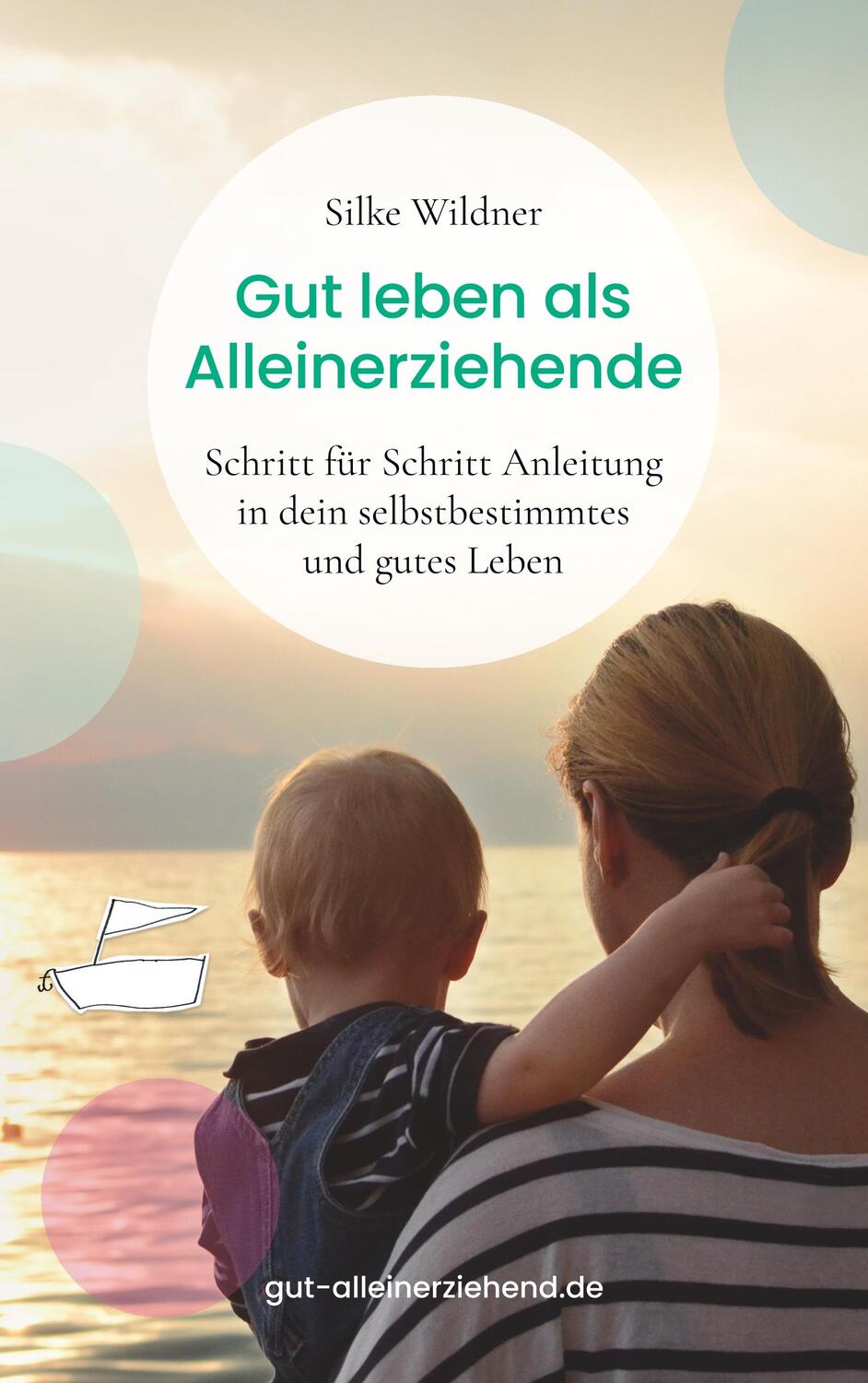 Cover: 9783749469673 | Gut leben als Alleinerziehende | Silke Wildner | Taschenbuch
