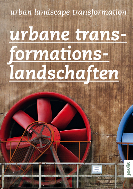 Cover: 9783868593853 | Urbane Transformationslandschaften. Urban Landscape Transformation