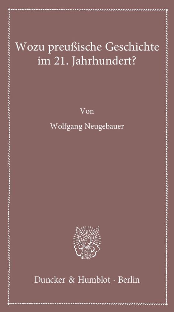 Cover: 9783428138746 | Wozu preußische Geschichte im 21. Jahrhundert? | Wolfgang Neugebauer