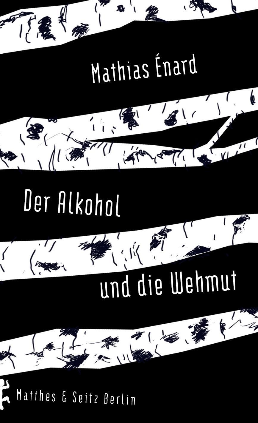 Cover: 9783957573490 | Der Alkohol und die Wehmut | Mathias Énard | Buch | Deutsch | 2016