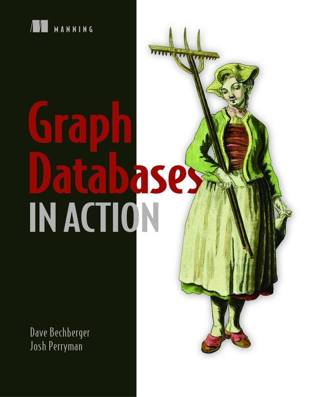 Cover: 9781617296376 | Graph Databases in Action | Dan Bechberger (u. a.) | Taschenbuch