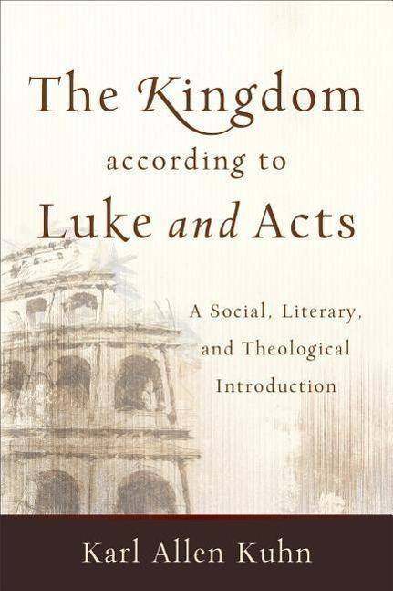 Cover: 9780801048876 | The Kingdom According to Luke and Acts: A Social, Literary, and...