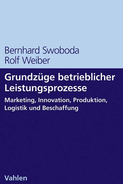 Cover: 9783800646319 | Grundzüge betrieblicher Leistungsprozesse | Bernhard Swoboda (u. a.)