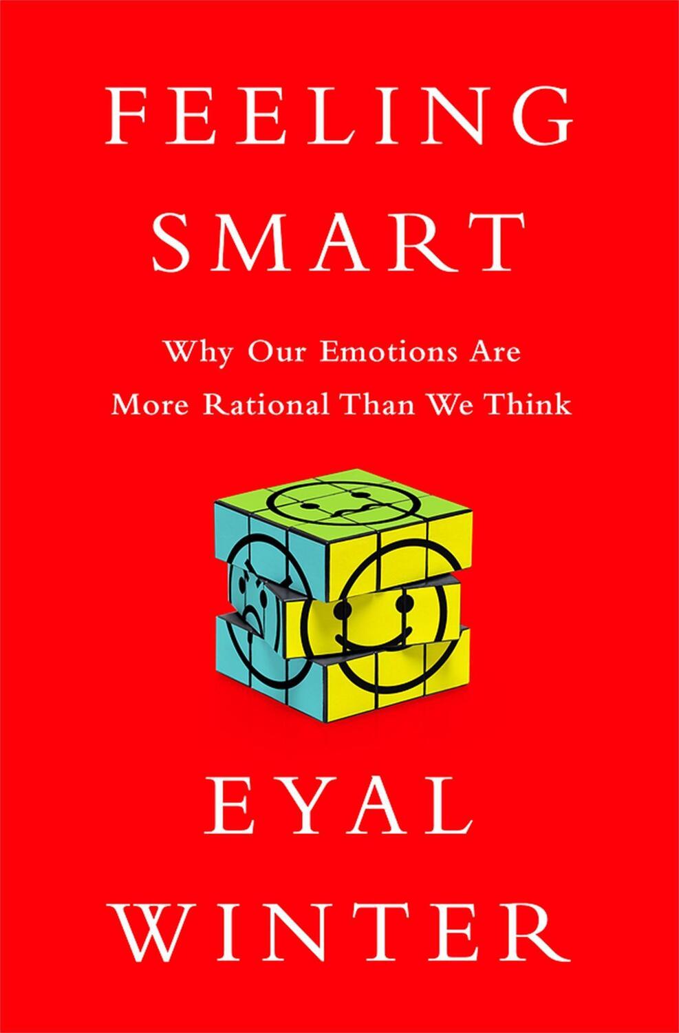 Cover: 9781610394901 | Feeling Smart | Why Our Emotions Are More Rational Than We Think