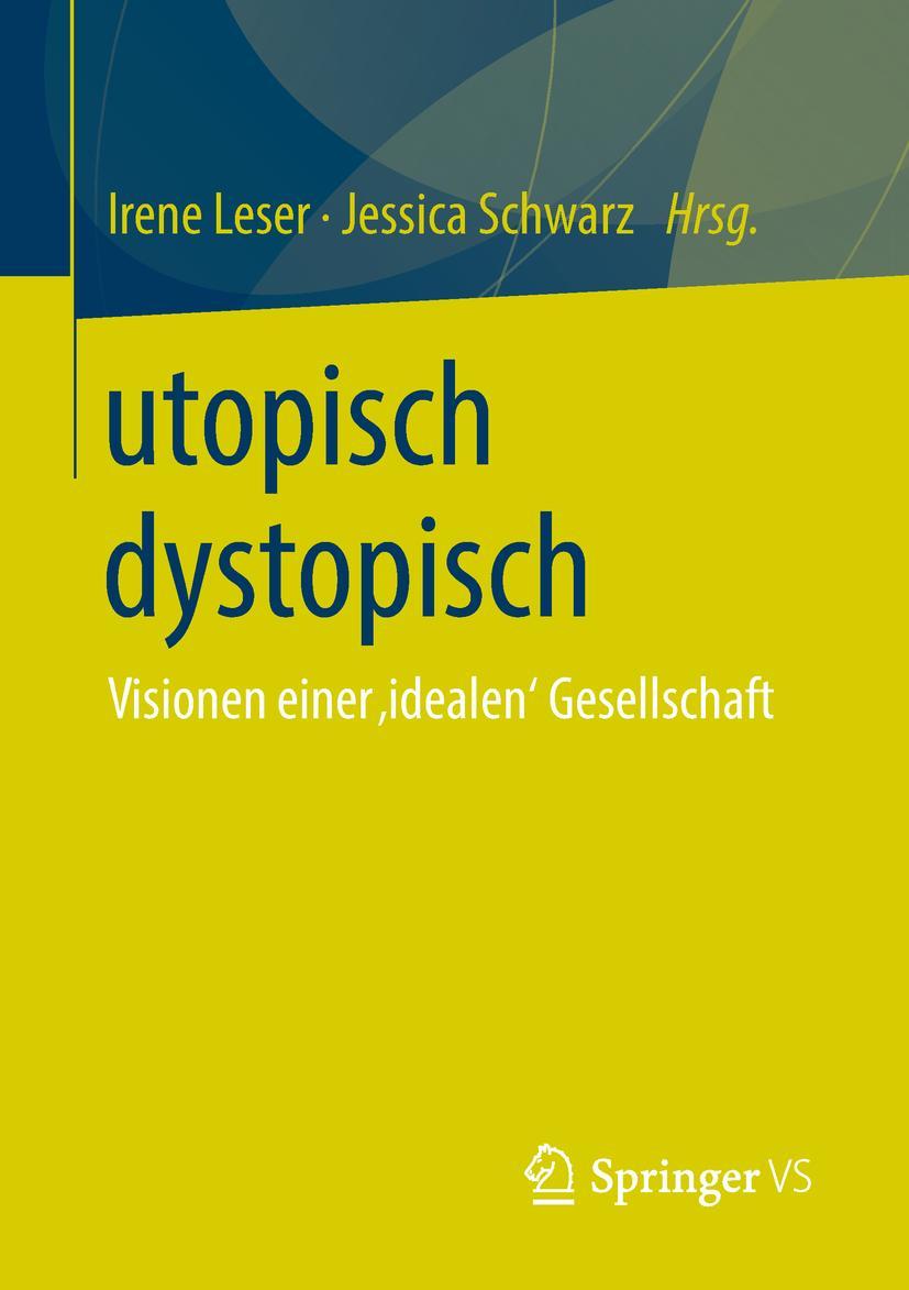 Cover: 9783658219659 | utopisch dystopisch | Visionen einer 'idealen' Gesellschaft | Buch