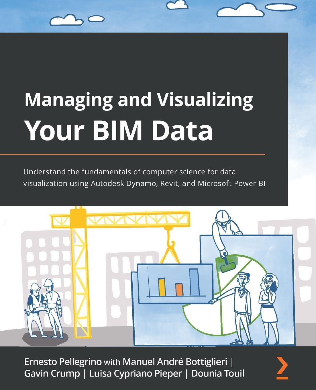 Cover: 9781801073981 | Managing and Visualizing Your BIM Data | Ernesto Pellegrino (u. a.)