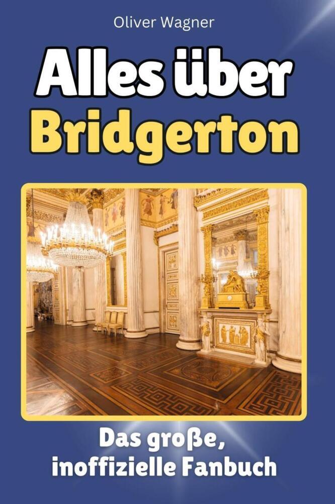 Cover: 9783759100498 | Alles über Bridgerton - Komplett in Farbe | Oliver Wagner | Buch