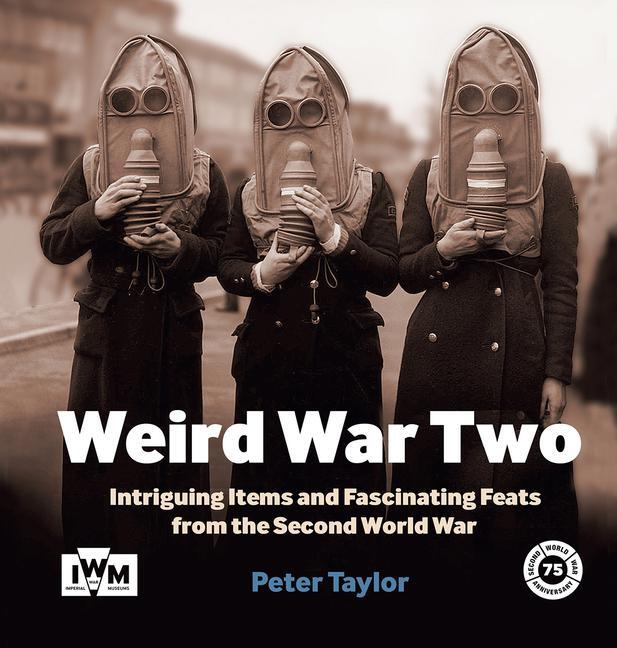 Cover: 9781904897439 | Weird War Two | Peter Taylor | Buch | Englisch | 2017