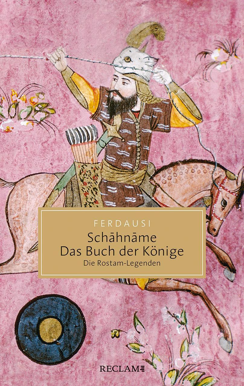 Cover: 9783150206607 | Schahname - Das Buch der Könige | Die Rostam-Legenden | Ferdausi