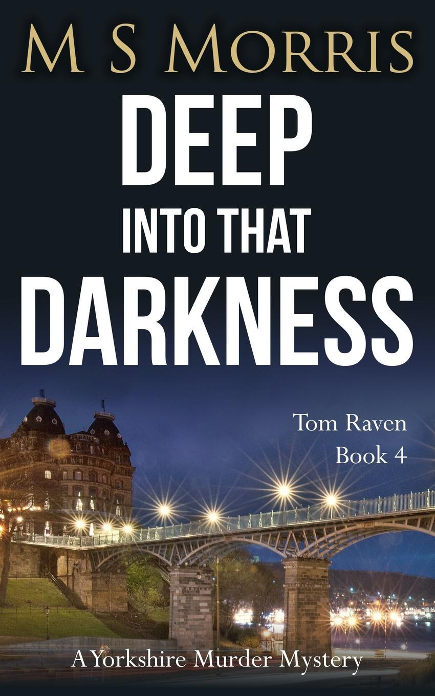Cover: 9781914537288 | Deep into that Darkness | A Yorkshire Murder Mystery | M S Morris
