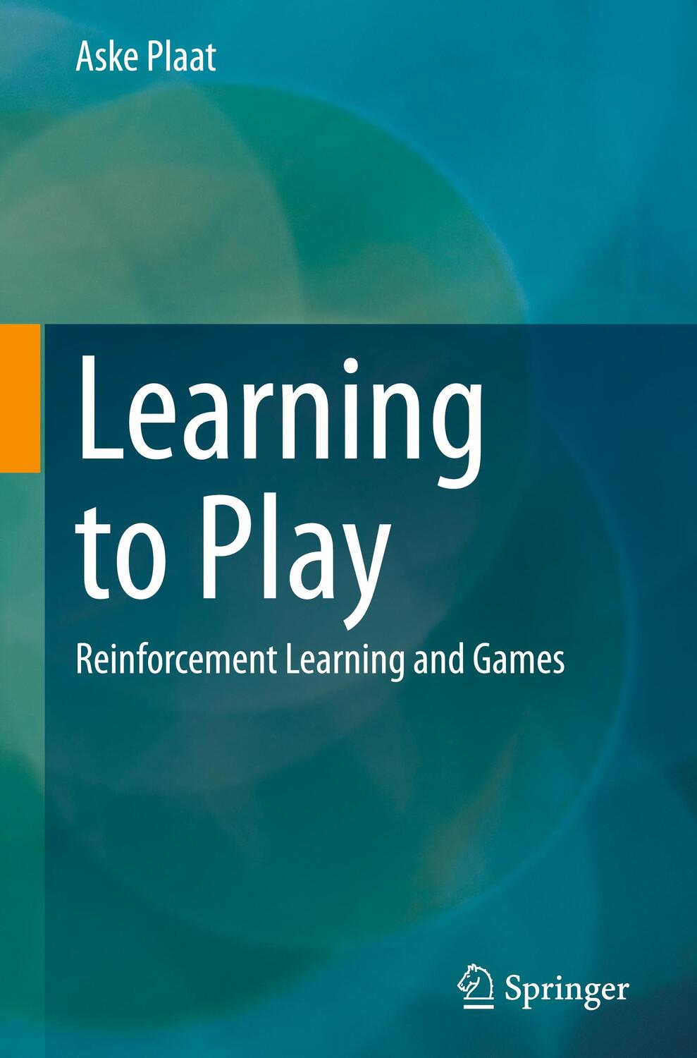 Cover: 9783030592370 | Learning to Play | Reinforcement Learning and Games | Aske Plaat