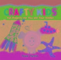 Cover: 9781905339778 | Crafty Kids | Fun projects for you and your toddler | Rosie Hankin