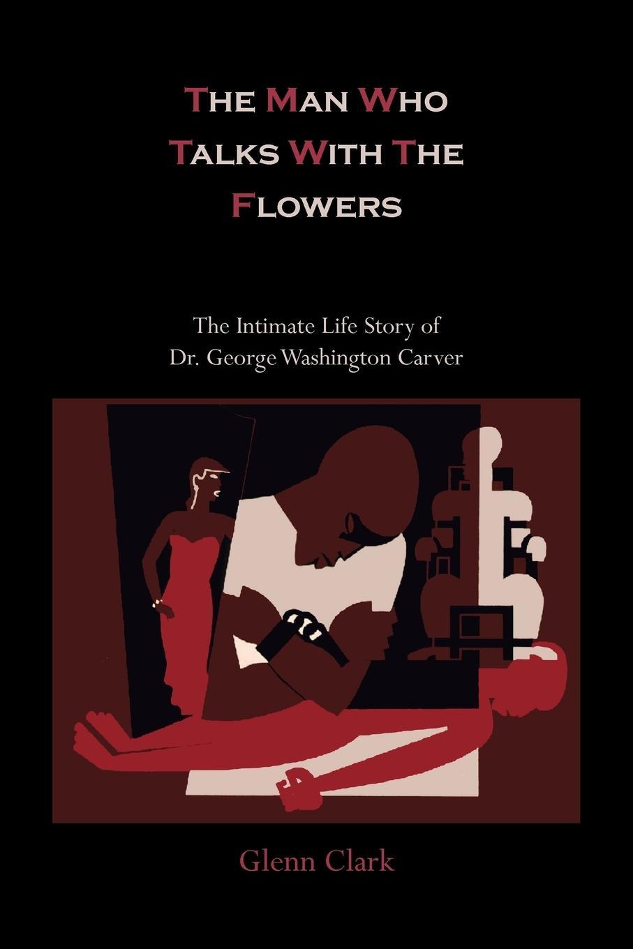 Cover: 9781614270669 | The Man Who Talks with the Flowers-The Intimate Life Story of Dr....