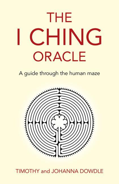 Cover: 9781789047042 | I Ching Oracle, The | A guide through the human maze | Dowdle (u. a.)