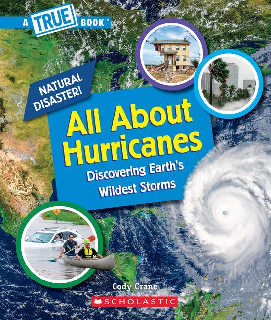 Cover: 9781338769654 | All about Hurricanes (a True Book: Natural Disasters) | Cody Crane