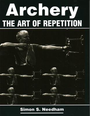 Cover: 9781861268693 | Archery | The Art of Repetition | Simon S Needham | Taschenbuch | 2006