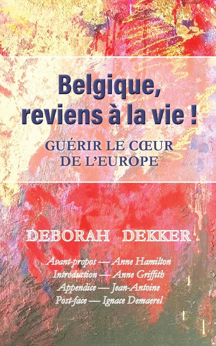 Cover: 9781925380552 | Belgique, reviens à la vie ! Guérir le coeur de l'Europe | Dekker