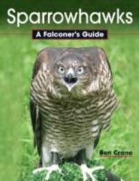 Cover: 9781847977090 | Sparrowhawks | A Falconer's Guide | Ben Crane | Buch | Gebunden | 2014