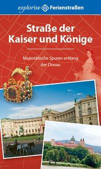 Cover: 9783941784284 | Straße der Kaiser und Könige | Majestätische Spuren entlang der Donau