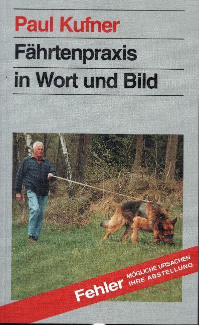 Cover: 9783934726079 | Fährtenpraxis in Wort und Bild | Paul Kufner | Taschenbuch | 2011