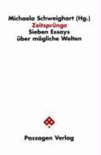 Cover: 9783851653939 | Zeitsprünge | Sieben Essays über mögliche Welten | Schweighart | 1999